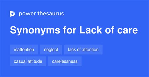 49 <b>Lack</b> <b>of care</b> <b>synonyms</b> and 0 <b>Lack</b> <b>of care</b> antonyms on the online <b>thesaurus</b> dictionary. . Lack of care synonym